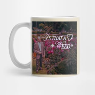 Vintage Vine Quote - IS THAT A WEED? Mug